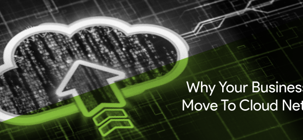 Why-Your-Business-Must-Move-To-Cloud-Networks-header
